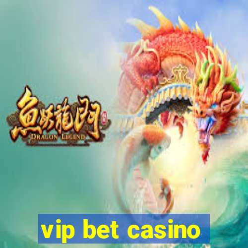 vip bet casino